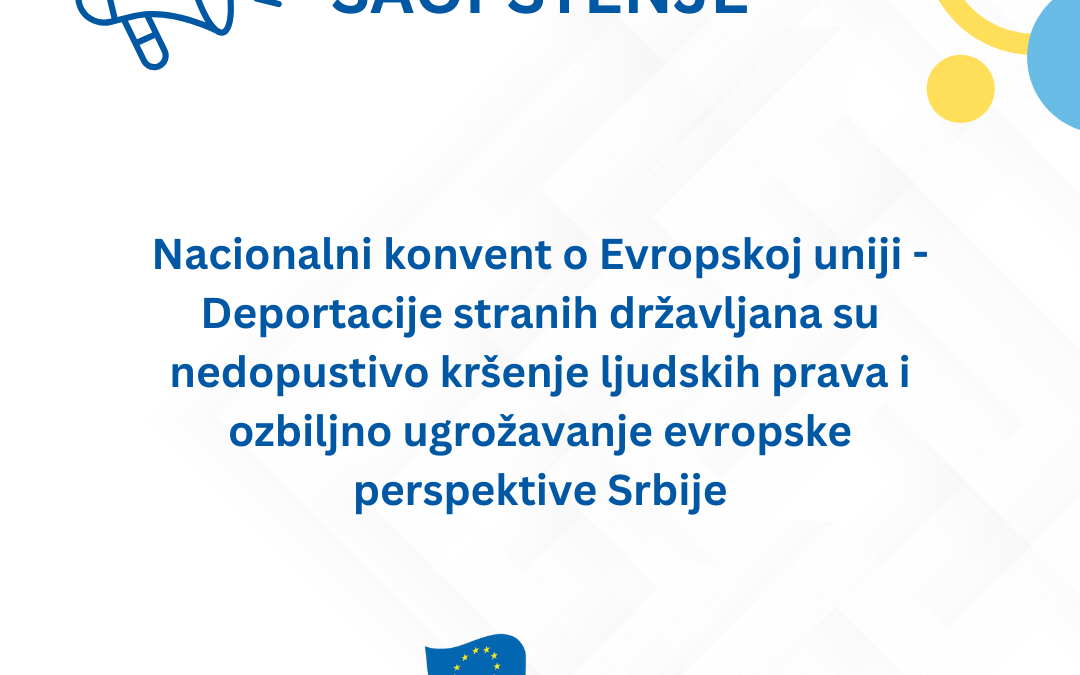 NKEU Saopštenje – Deportacije stranih državljana su nedopustivo kršenje ljudskih prava i ozbiljno ugrožavanje evropske perspektive Srbije